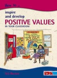 How To Inspire & Develop Positive Values In Your Classroom
