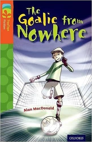 Oxford Reading Tree Treetops Fiction More A Level 13 The Goalie From Nowhere N/E