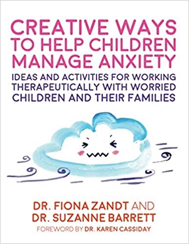 Creative Ways To Help Children Manage Anxiety Paperback