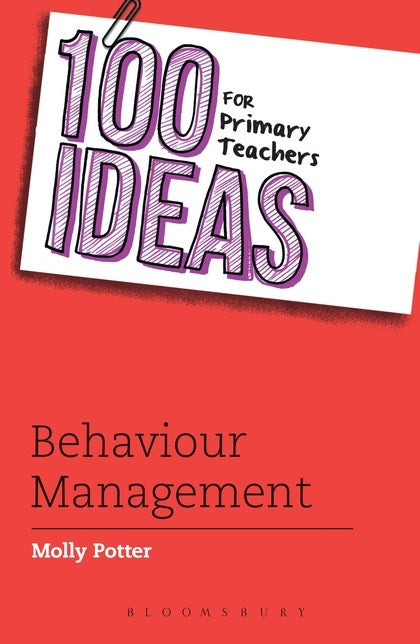 100 Ideas For Primary Teachers: Behaviour Management