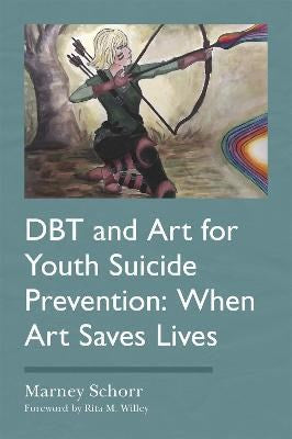 Dbt And Art For Youth Suicide Prevention : When Art Saves Lives
