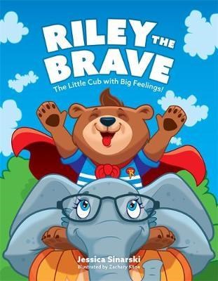Riley The Brave - The Little Cub With Big Feelings! : Help For Cubs Who Have Had A Tough Start In Life