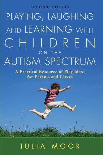 Playing, Laughing And Learning With Children On The Autism Spectrum
