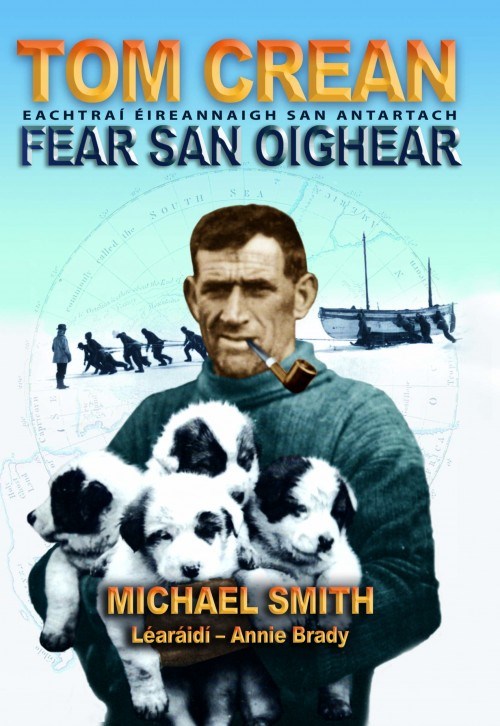 Tom Crean: Fear San Oighear - Eachtrai Eireannaigh San Antartach