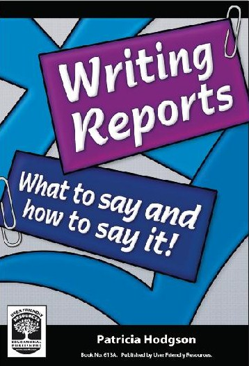 Writing Reports: What To Say And How To Say It! (Report Writing)