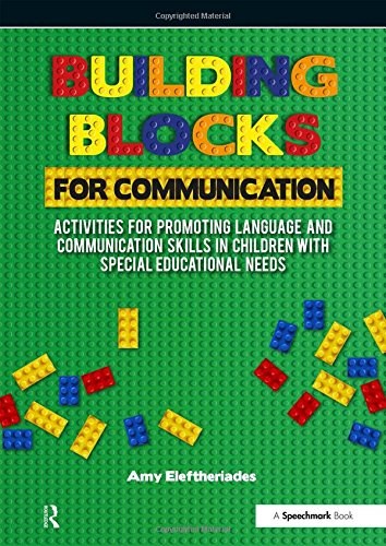 Building Blocks For Communication: Activities For Promoting Language And Communication Skills In Children With Special Educational Needs