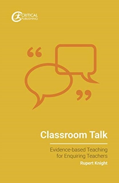 Classroom Talk (Evidence-Based Teaching For Enquiring Teachers)