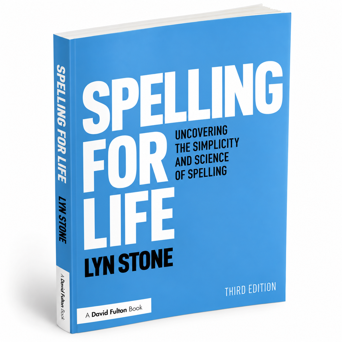 Spelling For Life 3rd Edition : Uncovering the Simplicity and Science of Spelling by Lyn Stone