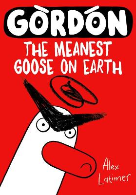 Gordon the Meanest Goose on Earth - ABC School Supplies