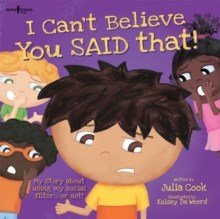 I Can't Believe You Said That! : My Story About Using My Social Filter.Or Not! - ABC School Supplies