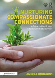Nurturing Compassionate Connections - A Guide to Practitioner Empathy in the Early Years - ABC School Supplies