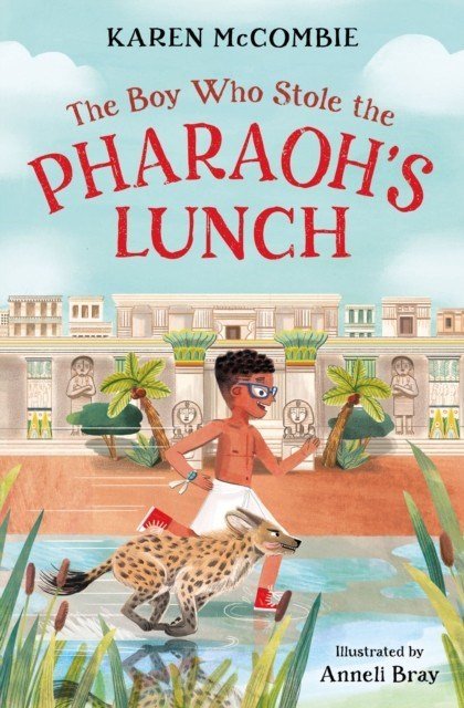 The Boy Who Stole the Pharaoh's Lunch by Karen McCombie - ABC School Supplies