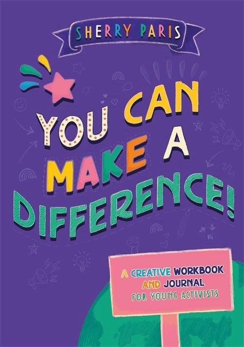You Can Make A Difference! A Creative Workbook And Journal For Young Activists - ABC School Supplies