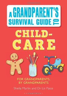 A Grandparent's Survival Guide To Child Care