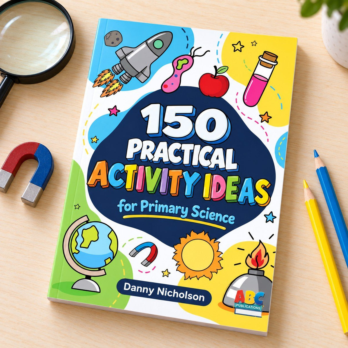 150 Practical Activity Ideas for Primary Science - ABC School Supplies