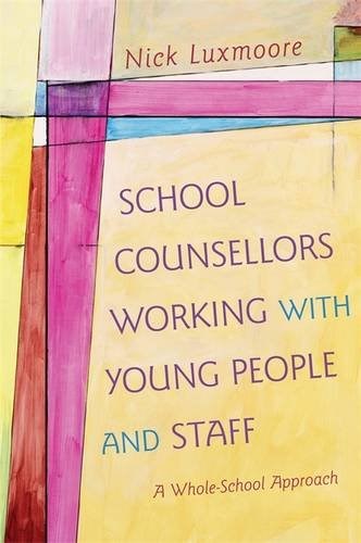 School Counsellors Working With Young People And Staff: A Whole-School Approach