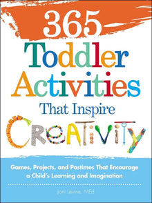 365 Toddler Activities That Inspire Creativity : Games, Projects, And Pastimes That Encourage A Child's Learning And Imagination - ABC School Supplies