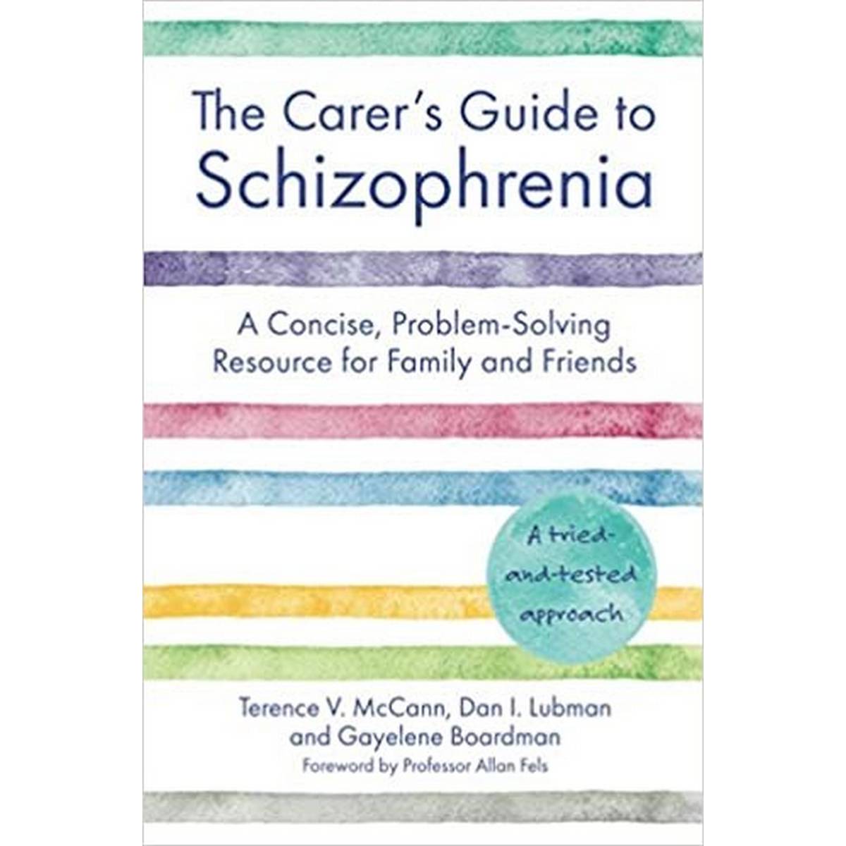 The Carer™S Guide To Schizophrenia: A Concise, Problem-Solving Resource For Family And Friends