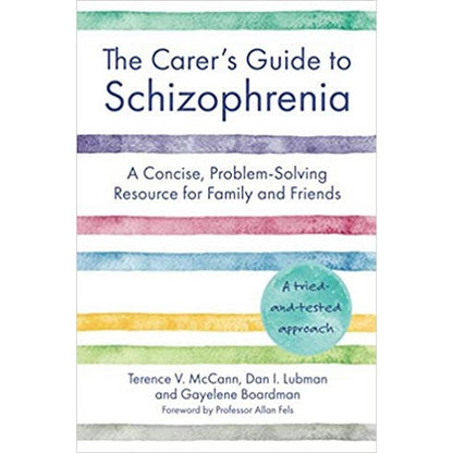 The Carer™S Guide To Schizophrenia: A Concise, Problem-Solving Resource For Family And Friends
