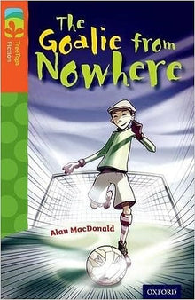 Oxford Reading Tree Treetops  Fiction More A Level 13 The Goalie From Nowhere N/E