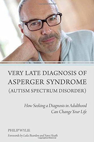 Very Late Diagnosis Of Asperger Syndrome (Autism Spectrum Disorder)