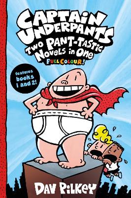 Cover image for Captain Underpants: Two Pant-tastic Novels in One (Full Colour!)
