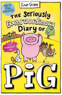 Cover image for Seriously Extraordinary Diary of Pig: Colour Edition