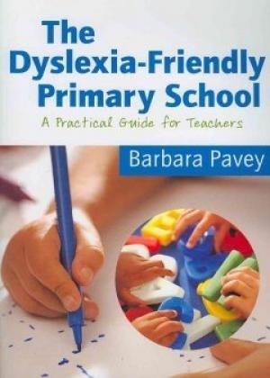 Dyslexia-Friendly Primary School: A Practical Guide For Teachers