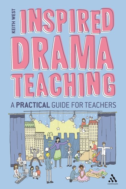 Inspired Drama Teaching: A Practical Guide For Teachers