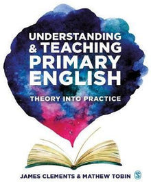Understanding And Teaching Primary English : Theory Into Practice