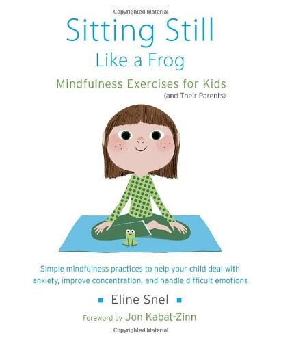 Sitting Still Like A Frog: Mindfulness Exercises For Kids
