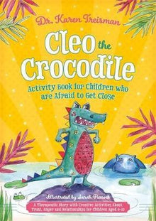 Cleo The Crocodile Activity Book For Children Who Are Afraid To Get Close