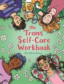The Trans Self-Care Workbook : A Coloring Book And Journal For Trans And Non-Binary People