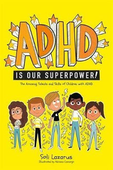 Adhd Is Our Superpower : The Amazing Talents And Skills Of Children With Adhd