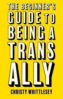 The Beginner's Guide To Being A Trans Ally