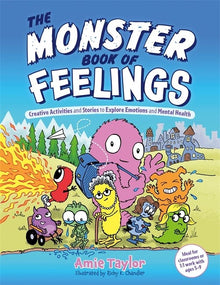 The Monster Book Of Feelings : Creative Activities And Stories To Explore Emotions And Mental Health