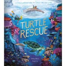 Turtle Rescue : A Wild Adventure to Save Our Sea Life