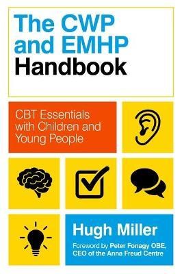 The Cwp And Emhp Handbook : Cbt Essentials With Children And Young People