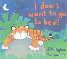 I Don’t Want To Go To Bed!