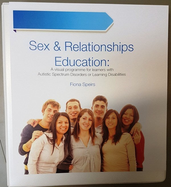 Sex & Relationships Education: A Visual Programme For Learners With Autistic Spectrum Disorders Or Learning Disabilities By Fiona Speirs