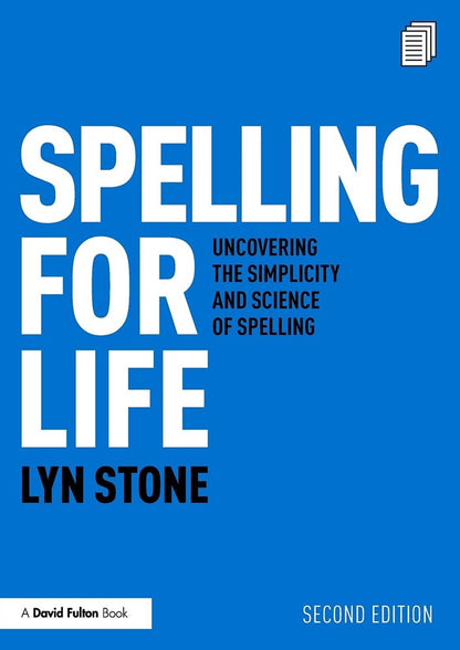 Spelling for Life : Uncovering the Simplicity and Science of Spelling by Lyn Stone