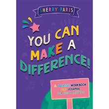 You Can Make A Difference! A Creative Workbook And Journal For Young Activists