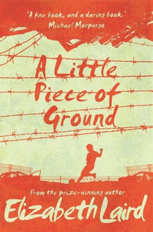 A Little Piece of Ground : 15th Anniversary Edition by Elizabeth Laird - ABC School Supplies