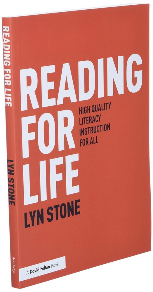 Reading for Life: High Quality Literacy Instruction for All by Lyn Stone