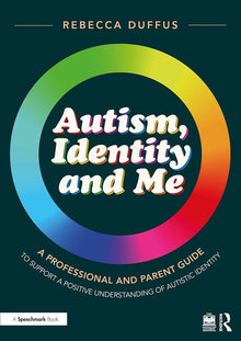 Autism, Identity and Me: A Professional and Parent Guide to Support a Positive Understanding of Autistic Identity - ABC School Supplies
