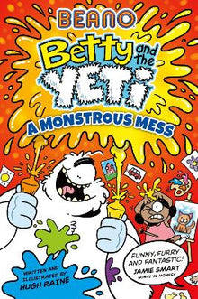 Beano Betty and the Yeti: A Monstrous Mess - ABC School Supplies