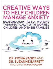 Creative Ways To Help Children Manage Anxiety Paperback - ABC School Supplies