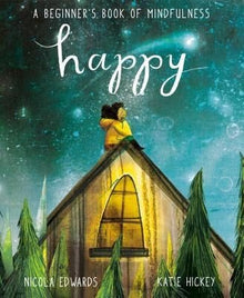 Happy : A Beginner's Book Of Mindfulness (Hardback) - ABC School Supplies