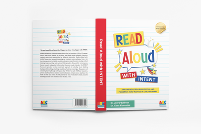 Read Aloud with INTENT: A Framework for Purposeful and Powerful Read-alouds in Early Primary