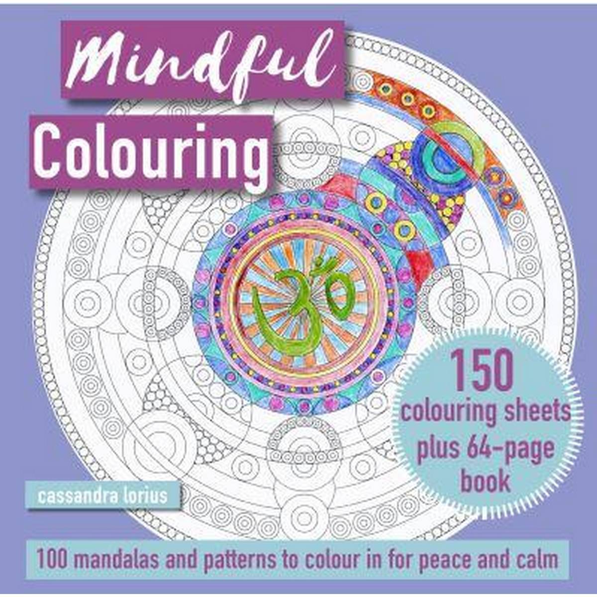Mindful Colouring: 100 Mandalas And Patterns To Colour In For Peace And Calm : 150 Colouring Sheets Plus 64 - Page Book - ABC School Supplies